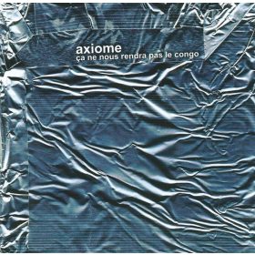 Axiome - Ça Ne Nous Rendra Pas Le Congo (CD)