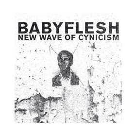 Babyflesh - New Wave Of Cynicism (CD)