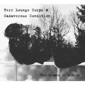   Herr Lounge Corps & Cadaverous Condition - The Breath Of A Bird (CD)