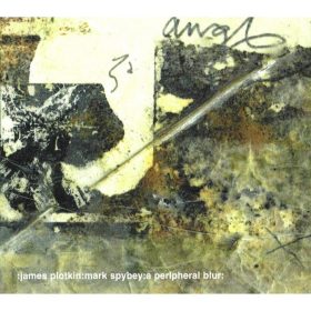 James Plotkin : Mark Spybey - A Peripheral Blur (CD)