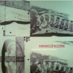   Controlled Bleeding - Songs From A Sewer Of Dreams (4LP+7"/Vinyl Box)
