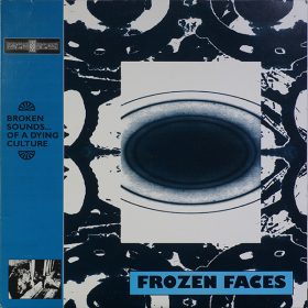 Frozen Faces - Broken Sounds Of A Dying Culture (Vinyl)