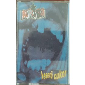 Aurora - Keserű Cukor (Kazetta)