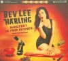 Bev Lee Harling - Barefoot In Your Kitchen (CD)