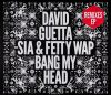 David Guetta Feat. Sia & Fetty Wap - Bang My Head (Remixes EP) (CDs)