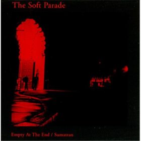 The Soft Parade - Empty At The End / Sumatran (CDs)