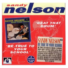 Sandy Nelson - Beat That Drum / Be True To Your School (CD)