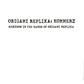   Origami Replika - Kommerz - Merzbow In The Hands Of Origami Replika (CD)