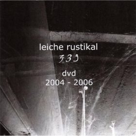 Leiche Rustikal - 333 / 2004 - 2006 (CD + DVD-R)