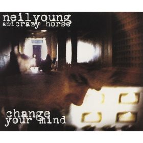 Neil Young And Crazy Horse - Change Your Mind (CDs)