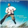 John Whelan And Friends - Flirting With The Edge (CD)