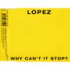 Lopez - Why Can't It Stop? (CDs)