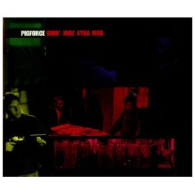 Pigforce - Doin' Jobz 4tha Mob (CDs)