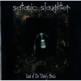 Satanic Slaughter - Land Of The Unholy Souls (CD)