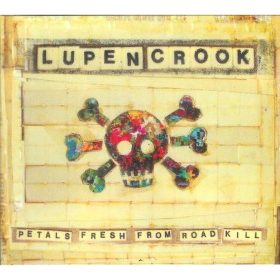 Lupen Crook - Petals Fresh From The Road Kill (CDs)