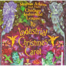   Martin Atkins And The Chicago Industrial League - An Industrial Christmas Carol (CD)