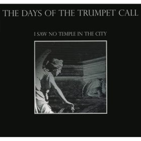   The Days Of The Trumpet Call - I Saw No Temple In The City (10" vinyl)