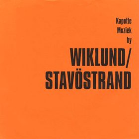   Wiklund / Stavöstrand - Kapotte Muziek By Wiklund / Stavöstrand (7" vinyl)