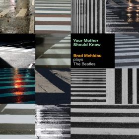   Brad Mehldau - Your Mother Should Know: Brad Mehldau Plays The Beatles (CD)
