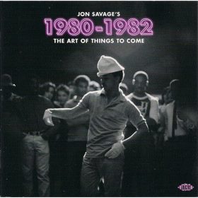   Jon Savage - Jon Savage's 1980-1982 (The Art Of Things To Come) (2× CD)