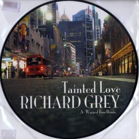 Richard Grey - Tainted Love / Warped Bass (12" vinyl)