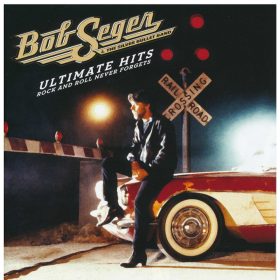   Bob Seger And The Silver Bullet Band - Ultimate Hits: Rock And Roll Never Forgets (2× CD)