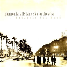 Pannonia Allstars Ska Orchestra - Budapest Ska Mood (CD)