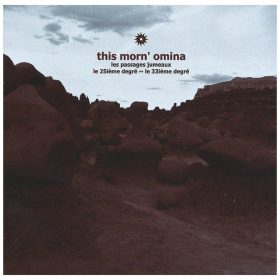   This Morn' Omina - Les Passages Jumeaux : Le 25ième Degré ~ Le 33ième Degré / Au Delà De Tous Les Degrés (3× CD)