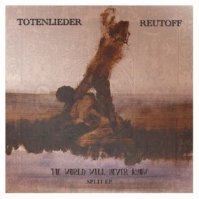   Totenlieder / Reutoff - The World Will Never Know (7" vinyl)