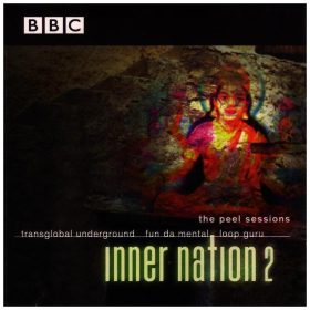   Transglobal Underground , Fun Da Mental , Loop Guru - Inner Nation 2 - The Peel Sessions (CD)