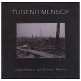   Tugend Mensch - ...Denn Krieg Ist Der Dummheit Mensch (7" vinyl)