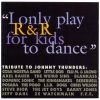 Various - “I Only Play R & R For Kids To Dance” (Tribute To Johnny Thunders) (CD)