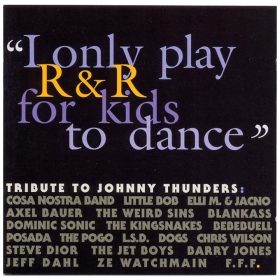   Various - “I Only Play R & R For Kids To Dance” (Tribute To Johnny Thunders) (CD)