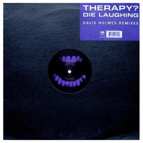  Therapy? - Die Laughing (David Holmes Remixes) (12" vinyl)