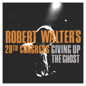   Robert Walter's 20th Congress - Giving Up The Ghost (CD)