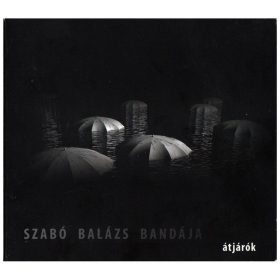 Szabó Balázs Bandája - Átjárók (2× CD)
