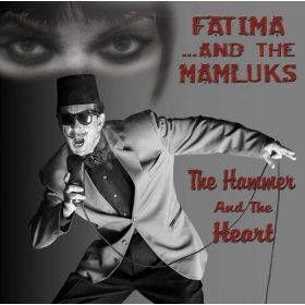 Fatima ...And The Mamluks - The Hammer And The Heart (CD)