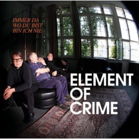 Element Of Crime - Immer Da Wo Du Bist Bin Ich Nie (CD)