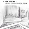 Mark Stuart - Songs From A Corner Stage (CD)
