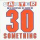 Carter The Unstoppable Sex Machine - 30 Something (CD)