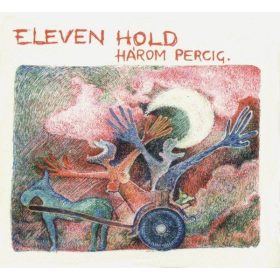 Eleven Hold - Három Percig. (CDs)