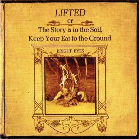   Bright Eyes - Lifted Or The Story Is In The Soil, Keep Your Ear To The Ground (CD)