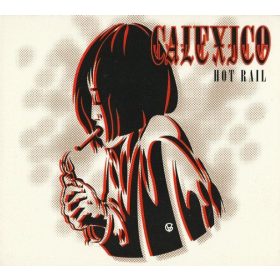 Calexico - Hot Rail (CD)