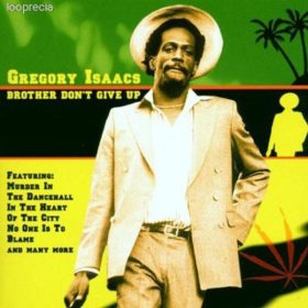 Gregory Isaacs - Brother Don't Give Up (CD)