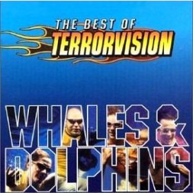   Terrorvision - Whales & Dolphins (The Best Of Terrorvision) (CD)