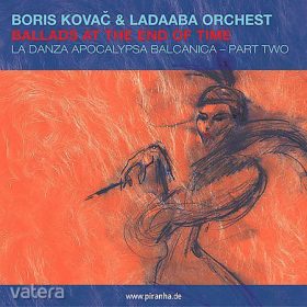   Boris Kovač & LaDaABa Orchest - Ballads At The End Of Time La Danza Part Two (CD)