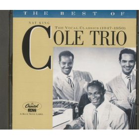   The Nat King Cole Trio - The Best Of The Nat King Cole Trio: The Vocal Classics (1947-1950) (CD)
