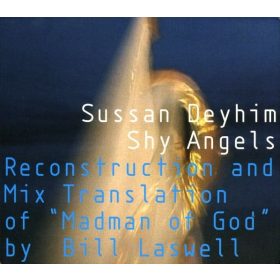   Sussan Deyhim – Shy Angels (Reconstruction And Mix Of "Madman Of God" By Bill Laswell) (CD)