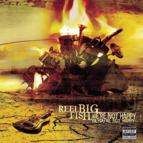   Reel Big Fish - We're Not Happy 'Til You're Not Happy (CD)