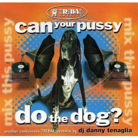   DJ Danny Tenaglia - Can Your Pussy Do The Dog? (Mix This Pussy 2) (CD)
